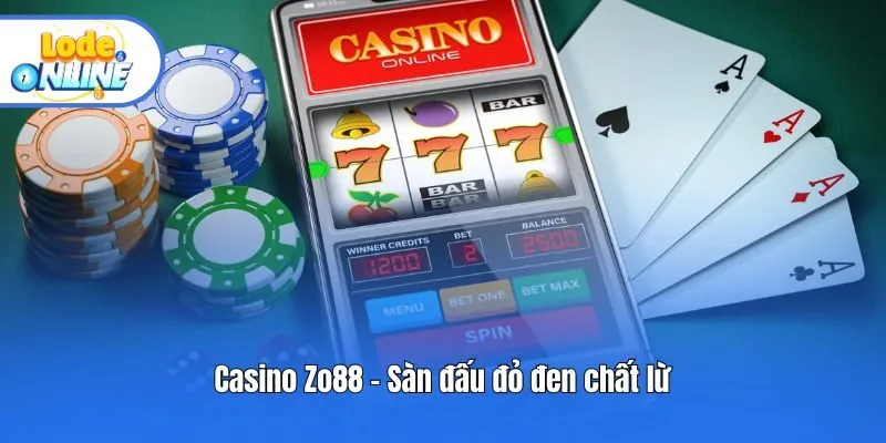Casino Zo88 - Sàn đấu đỏ đen chất lừ