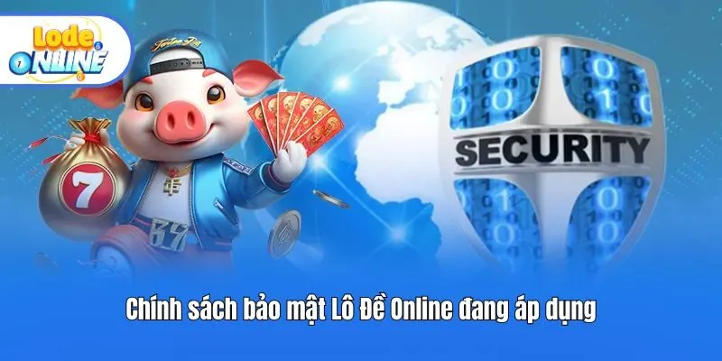 Chính sách bảo mật Lô Đề Online đang áp dụng