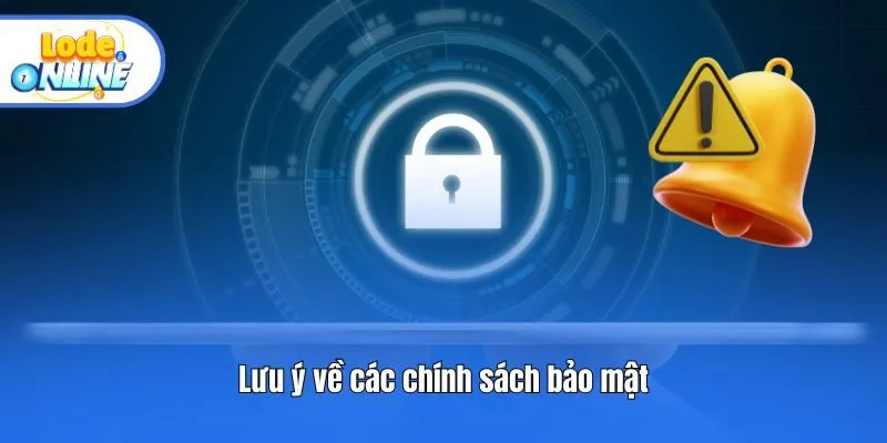 Lưu ý về các chính sách bảo mật