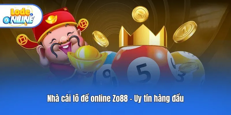 Nhà cái lô đề online Zo88 - Uy tín hàng đầu