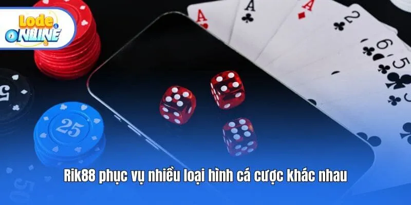 Rik88 phục vụ nhiều loại hình cá cược khác nhau