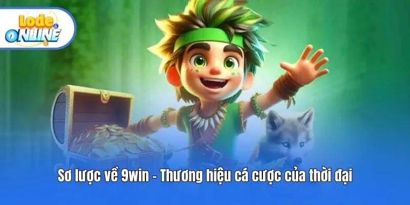 Sơ lược về 9win - Thương hiệu cá cược của thời đại