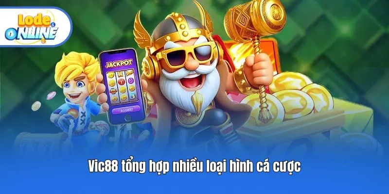 Vic88 tổng hợp nhiều loại hình cá cược
